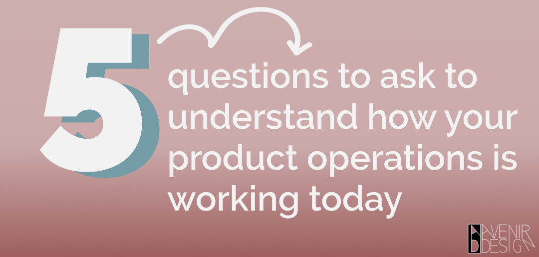 Five questions for understanding product Operations