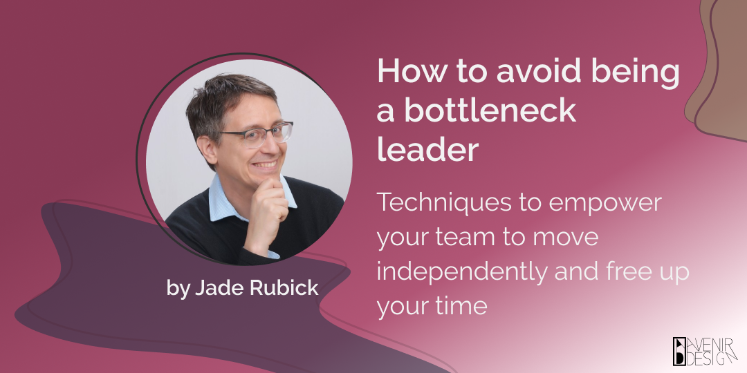 How to avoid being a bottleneck leader