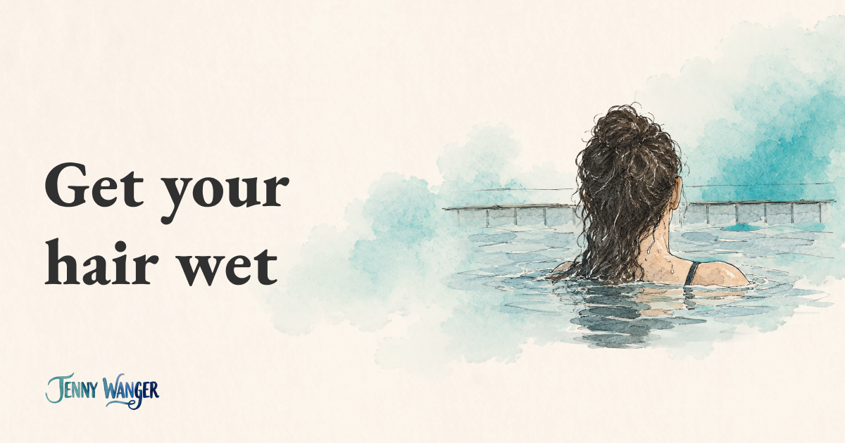 Get your hair wet